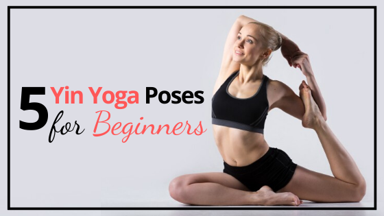 Yin Yoga Poses for Beginners